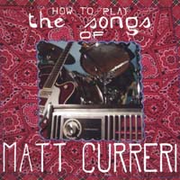Matt Curreri : How to Play the Songs of Matt Curreri