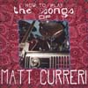 MATT CURRERI: How to Play the Songs of Matt Curreri
