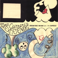 Matt Curreri & The Exfriends : Exercise Music for the Lonely