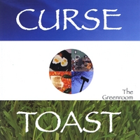 Curse Toast : The Greenroom