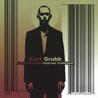 Curt Grubb : Death of a Fainthearted Trailblazer
