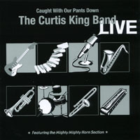 CURTIS KING BAND: Curtis King Band LIVE - Caught With Our Pants Down