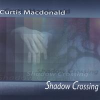 Curtis Macdonald : Shadow Crossing