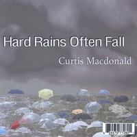 CURTIS MACDONALD: Hard Rains Often Fall