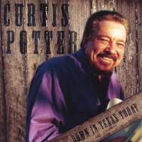 Curtis Potter : Down In Texas Today