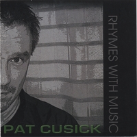 PAT CUSICK: Rhymes With Music