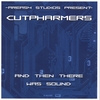 CUTPHARMERS: And Then There Was Sound...
