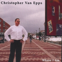 Christopher Van Epps : Where I Am