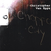 CHRISTOPHER VAN EPPS: Choppa City