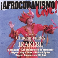 CHUCHO VALDES, IRAKERE: Afrocubanismo Live!