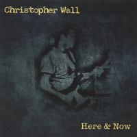 Christopher Wall : Here & Now