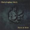 CHRISTOPHER WALL: Here & Now