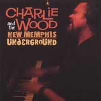 Charlie Wood and the New Memphis Underground by Charlie Wood
