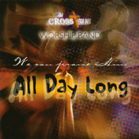 Crossway Worship Band : All Day Long