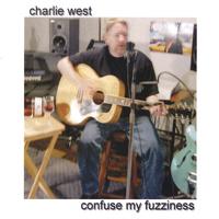 Charlie West : Confuse My Fuzziness
