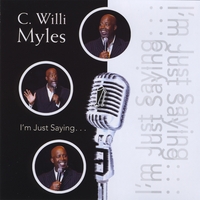C Willi Myles : I'm Just Saying