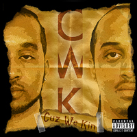 CWK : Cuz we Kin