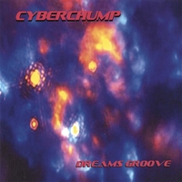 cyberCHUMP : Dreams Groove