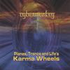 CYBERMONKEY: Planes, Trance and Life's Karma Wheels