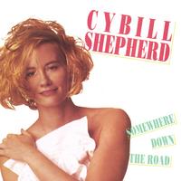 Cybill Shepherd : Somewhere Down the Road