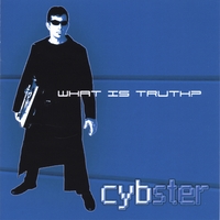 CYBSTER DJ: What is Truth?