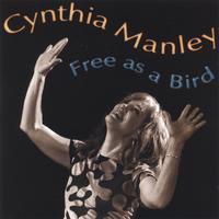 Cynthia Manley : Free As A Bird