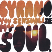 Cyrano : You sensualize my soul