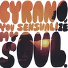 CYRANO: You sensualize my soul