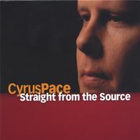 CYRUS PACE: Straight from the Source