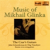 THE CZAR'S GUITARS: OLEG TIMOFEYEV & JOHN SCHNEIDERMAN, RUSSIAN GUITARS: Music Of Mikhail Glinka (1804-1857)
