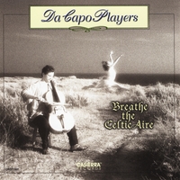 Da Capo Players : Breathe the Celtic Aire