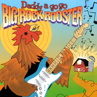 DADDY A GO GO: Big Rock Rooster