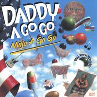 Daddy a Go Go : Mojo A Go Go - Real Rock For Kids