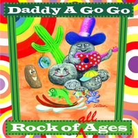 Daddy A Go Go : Rock of All Ages