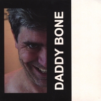Daddy Bone : Daddy Bone