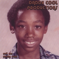 DADDY COOL PRODUCTIONS: Call Me Daddy Cool