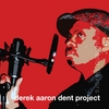 DEREK AARON DENT: the Derek Aaron Dent (Project) Feelings and Flavors