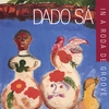 DADO SA: In a Roda De Groove
