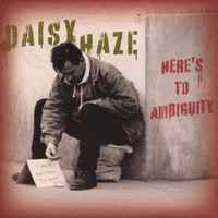 Daisy Haze : Here's To Ambiguity