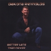 DAKOTA REYNOLDS: Better Late Than Never