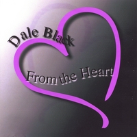 DALE BLACK: From the Heart