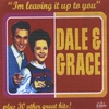 DALE & GRACE: 'i'm Leaving It Up To You "