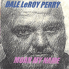 DALE LEROY PERRY: Moan My Name