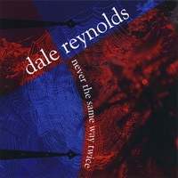 Dale Reynolds : Never The Same Way Twice