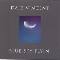 Dale Vincent : Blue Sky Flyin'