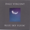 DALE VINCENT: Blue Sky Flyin'
