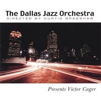 Victor Cager: The Dallas Jazz Orchestra Presents Victor Cager