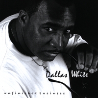 Dallas White : Unfinished Business