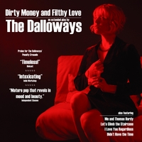 THE DALLOWAYS: Dirty Money and Filthy Love
