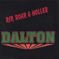 DALTON: Rip, Roar & Holler